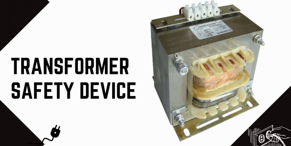 Transformer Safety Device: Know All About Protection