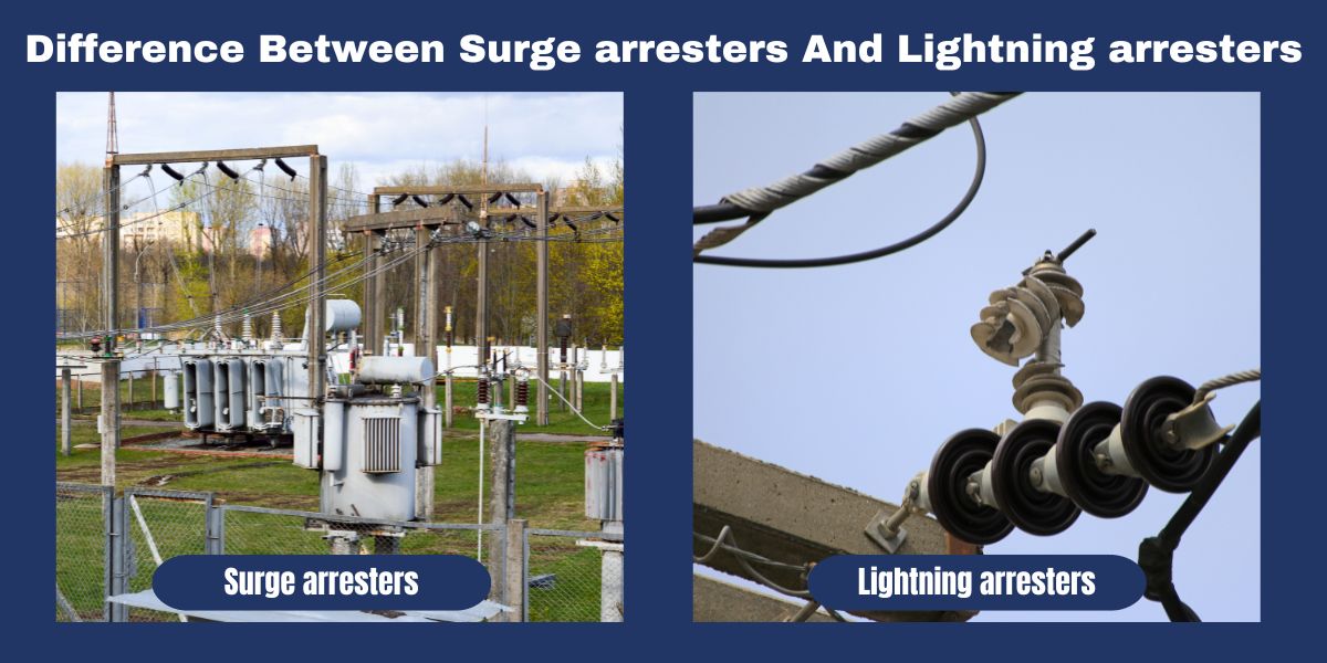 Difference Between Surge arresters And Lightning arresters